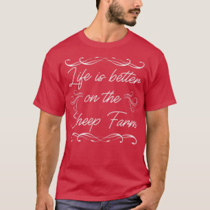 Life is better on the sheep farm organic farmers q T-Shirt