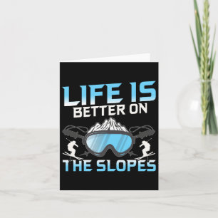 Life Is Better On The Slopes Card