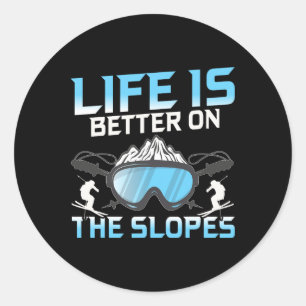 Life Is Better On The Slopes  Classic Round Sticker