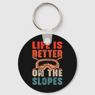 Life Is Better On The Slopes I Skiing  Key Ring