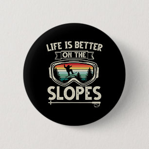Life Is Better On The Slopes Ski Retro Snowboardin 6 Cm Round Badge