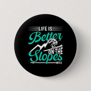 Life Is Better On The Slopes Skier Skiing Ski Skie 6 Cm Round Badge
