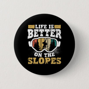 Life Is Better On The Slopes Skiing Adventure Snow 6 Cm Round Badge