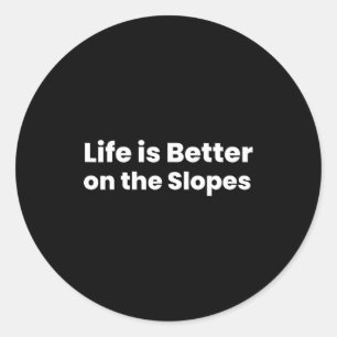 Life is better on the slopes skiing classic round sticker