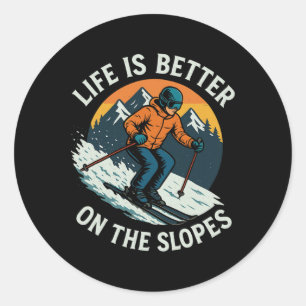 Life Is Better On The Slopes Skiing Winter Snow Lo Classic Round Sticker