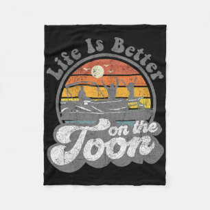 Life Is Better On The Toon Funny Pontoon Boat Boat Fleece Blanket