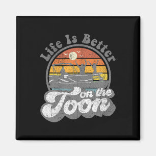 Life Is Better On The Toon Funny Pontoon Boat Boat Magnet