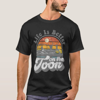 Life Is Better On The Toon Funny Pontoon Boat Boat T-Shirt