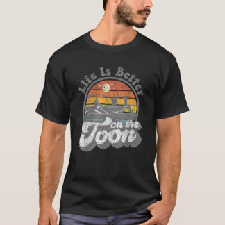 Life Is Better On The Toon Funny Pontoon Boat Boat T-Shirt