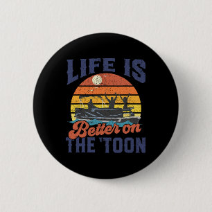 Life Is Better On The Toon Pontoon Boat Boating Fa 6 Cm Round Badge
