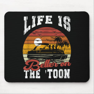 Life Is Better On The Toon Pontoon Boat Captain Bo Mouse Pad