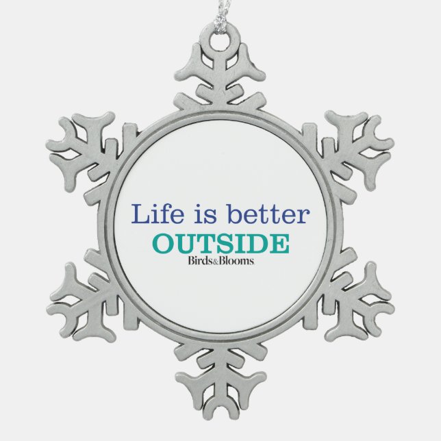 Life is Better Outside Snowflake Pewter Christmas Ornament (Front)
