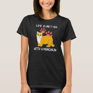 Life Is Better Pet Owner Munchkin Cat T-Shirt