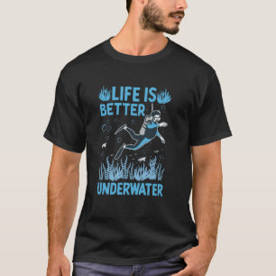 Life Is Better Underwater Funny Scuba Diving T-Shirt