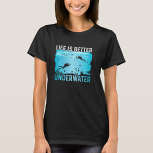 Life Is Better Underwater I Scuba Diving T-Shirt