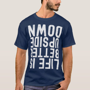 Life Is Better Upside Down Handstand friend T-Shirt