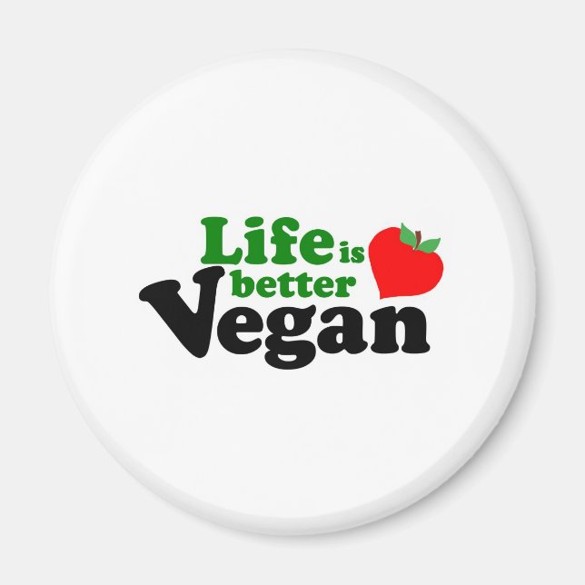 Life is better Vegan Magnet (Front)