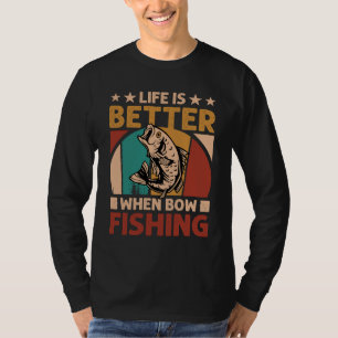 Life Is Better When Bowfishing - Retro Angler T-Shirt