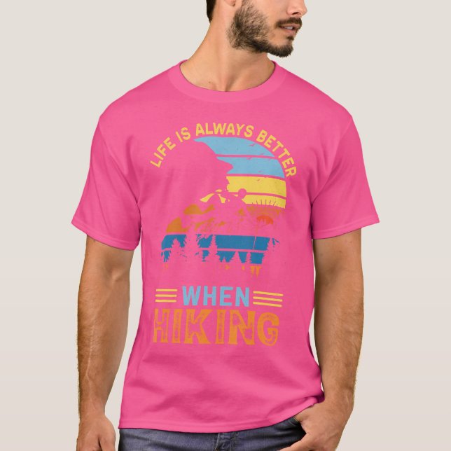 Life Is Better When Hikin Exploring Us Always Hiki T-Shirt (Front)