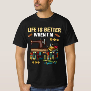 Life Is Better When I'm Quilting Quilter Sewing Qu T-Shirt