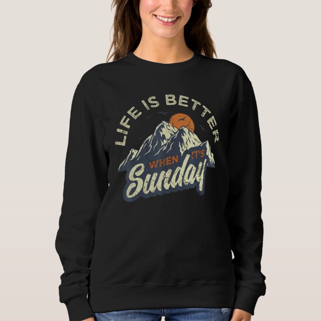 Life Is Better When Its Sunday Funday By The Campf Sweatshirt (Front)