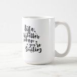 Life Is Better When Smiling - Inspirational Mug<br><div class="desc">Inspirational mug displaying the phrase "Life is better when you're Smiling" in black brush script with an organic ink texture to achieve an authentic,  hand lettered look.</div>