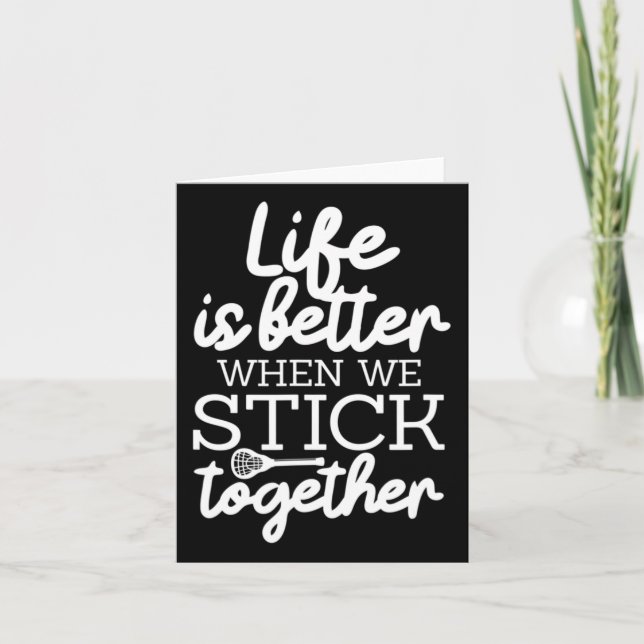 Life Is Better When We Stick Together Lacrosse Lax Card (Front)