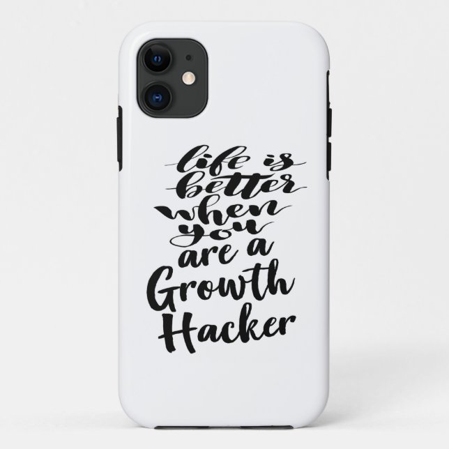 Life Is Better When You Are A Growth Hacker Case-Mate iPhone Case (Back)