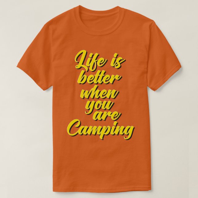 Life Is Better When You Are Camping T-Shirt (Design Front)