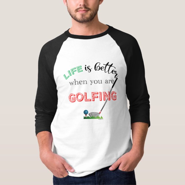 LIFE is better when you are GOLFING Cool T-Shirt (Front)