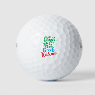 Life Is Better When You Are Greek Italian Golf Balls