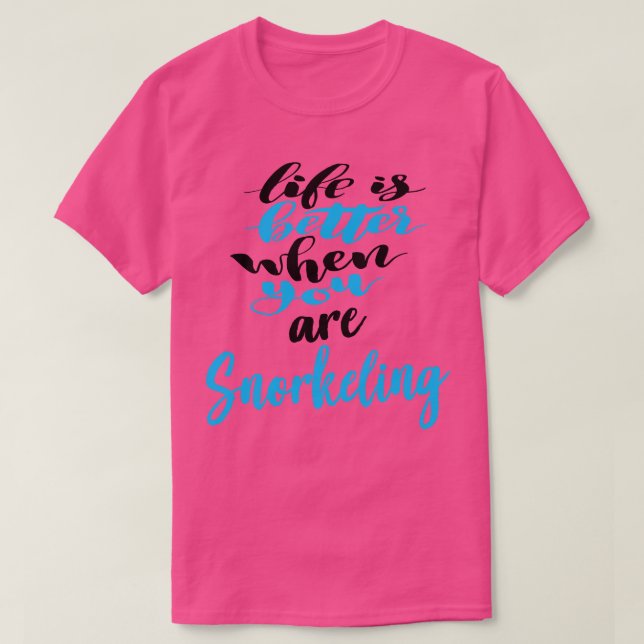 Life Is Better When You Are Snorkelling 5 T-Shirt (Design Front)