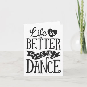 Life Is Better When You Dance Dancer Dancing Gift  Card