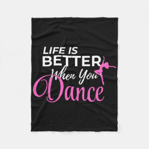 Life Is Better When You Dance Dancing Ballerina Fleece Blanket