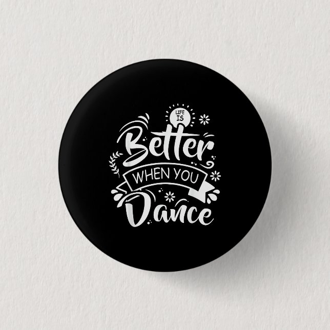 Life Is Better When You Dance Funny Dancer Dancing 3 Cm Round Badge (Front)