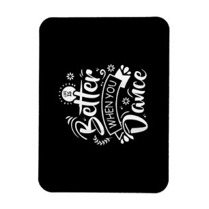 Life Is Better When You Dance Funny Dancer Dancing Magnet