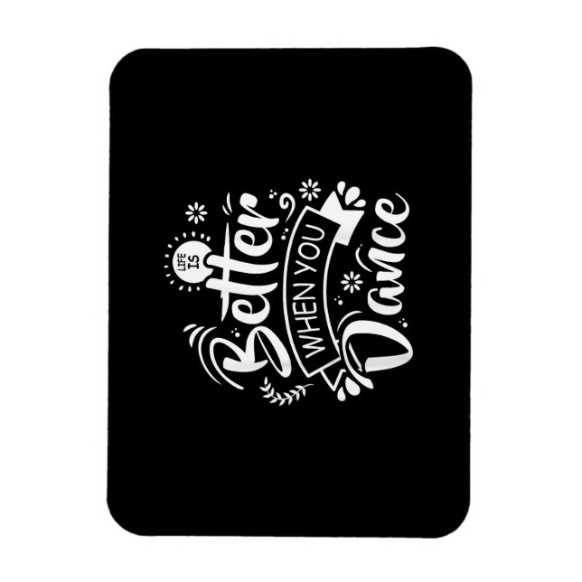 Life Is Better When You Dance Funny Dancer Dancing Magnet (Vertical)