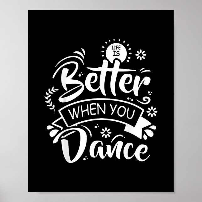 Life Is Better When You Dance Funny Dancer Dancing Poster (Front)