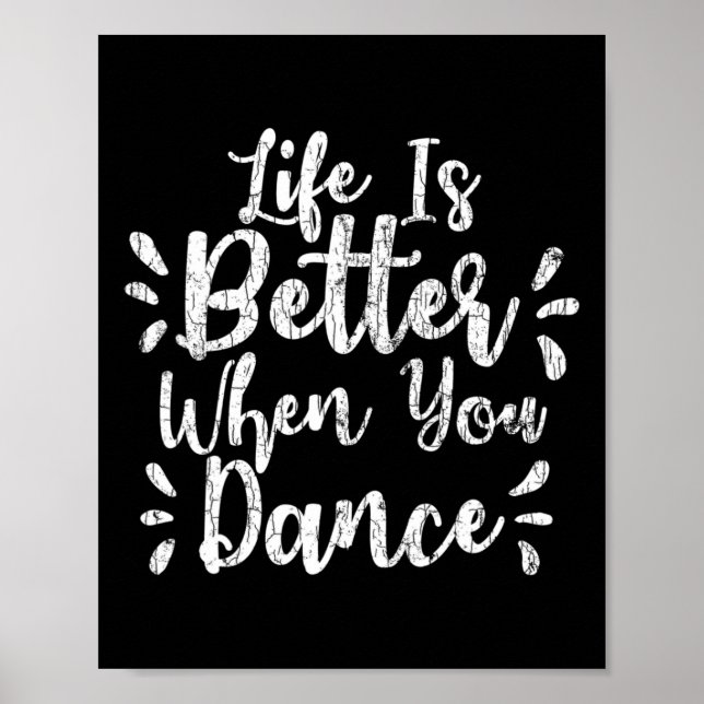 Life Is Better When You Dance Funny Dancer Dancing Poster (Front)