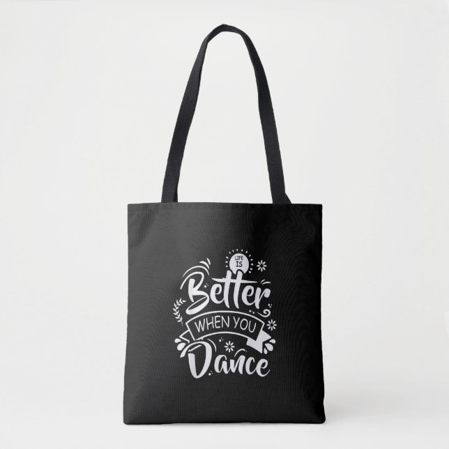 Life Is Better When You Dance Funny Dancer Dancing Tote Bag (Front)