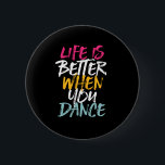 Life Is Better When You Dance Funny Dancing Dancer 6 Cm Round Badge<br><div class="desc">Life is Better When You Dance. Funny inspirational dance design for those who love dancing whenever they hear the music. Cool vintage, grunge and distressed merchandise for professional dancer or those who love to dance for fun. Perfect to celebrate dance performance on National Dance Day. Great Christmas gift and birthday...</div>