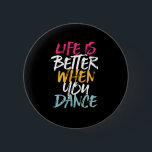Life Is Better When You Dance Funny Dancing Dancer 6 Cm Round Badge<br><div class="desc">Life is Better When You Dance. Funny inspirational dance design for those who love dancing whenever they hear the music. Cool vintage, grunge and distressed merchandise for professional dancer or those who love to dance for fun. Perfect to celebrate dance performance on National Dance Day. Great Christmas gift and birthday...</div>