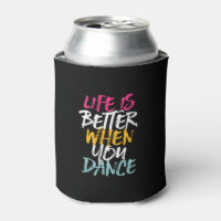 Life Is Better When You Dance Funny Dancing Dancer