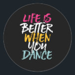 Life Is Better When You Dance Funny Dancing Dancer Classic Round Sticker<br><div class="desc">Life is Better When You Dance. Funny inspirational dance design for those who love dancing whenever they hear the music. Cool vintage, grunge and distressed merchandise for professional dancer or those who love to dance for fun. Perfect to celebrate dance performance on National Dance Day. Great Christmas gift and birthday...</div>