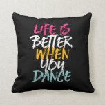 Life Is Better When You Dance Funny Dancing Dancer Cushion<br><div class="desc">Life is Better When You Dance. Funny inspirational dance design for those who love dancing whenever they hear the music. Cool vintage, grunge and distressed merchandise for professional dancer or those who love to dance for fun. Perfect to celebrate dance performance on National Dance Day. Great Christmas gift and birthday...</div>