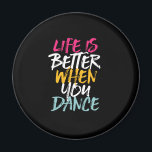 Life Is Better When You Dance Funny Dancing Dancer Magnet<br><div class="desc">Life is Better When You Dance. Funny inspirational dance design for those who love dancing whenever they hear the music. Cool vintage, grunge and distressed merchandise for professional dancer or those who love to dance for fun. Perfect to celebrate dance performance on National Dance Day. Great Christmas gift and birthday...</div>