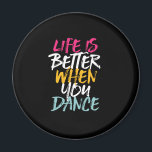 Life Is Better When You Dance Funny Dancing Dancer Magnet<br><div class="desc">Life is Better When You Dance. Funny inspirational dance design for those who love dancing whenever they hear the music. Cool vintage, grunge and distressed merchandise for professional dancer or those who love to dance for fun. Perfect to celebrate dance performance on National Dance Day. Great Christmas gift and birthday...</div>