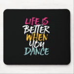 Life Is Better When You Dance Funny Dancing Dancer Mouse Pad<br><div class="desc">Life is Better When You Dance. Funny inspirational dance design for those who love dancing whenever they hear the music. Cool vintage, grunge and distressed merchandise for professional dancer or those who love to dance for fun. Perfect to celebrate dance performance on National Dance Day. Great Christmas gift and birthday...</div>