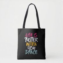 Life Is Better When You Dance Funny Dancing Dancer Tote Bag