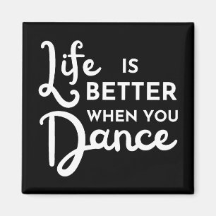 Life Is Better When You Dance  Magnet